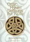 Celtic Hymn Settings for Piano piano sheet music cover